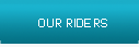 Our riders