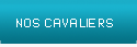 Nos cavaliers